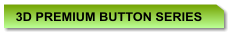3D PREMIUM BUTTON SERIES